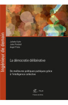 La democratie deliberative : de meilleures politiques publiques grace a l'intelligence collective