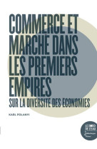 Commerce et marche dans les premiers empires  -  sur la diversite des economies