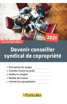 Devenir conseiller syndical de copropriete 2021 - faire baisser les charges. controler l'action du s (edition 2021)