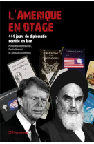 L'amerique en otage : 444 jours de diplomatie secrete en iran