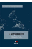 Le nouvel echiquier - la societe internationale apres la crise de la covid-19