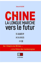 Chine, une longue marche vers le futur - de l'empire du milieu a la chine des technologies