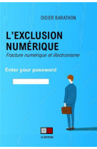 L'exclusion numerique : fracture numerique et illectronisme