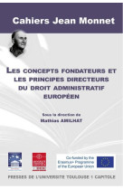 Les concepts fondateurs et les principes directeurs du droit administratif europeen - volume 12