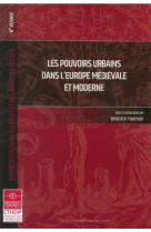 Etudes d'histoire du droit et des idees politiques : les pouvoirs urbains dans l'europe medievale et moderne t.31