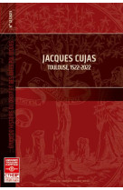 Jacques cujas - tome 32 - toulouse, 1522-2022