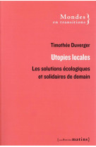 Utopies locales  -  les solutions ecologiques et solidaires de demain