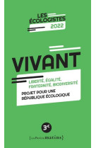 Vivant : liberte, egalite, fraternite, biodiversite