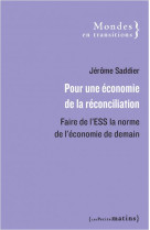 Pour une economie de la reconciliation : faire de l'ess la norme de l'economie de demain