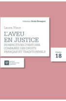 L'aveu en justice t.18 : perspectives d'histoire comparee des droits francais et  traditionnels