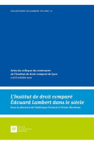 L'institut de droit compare edouard lambert dans le siecle t.52 : actes du colloque du centenaire de l'institut de droit compare de lyon 7 et 8 octobre 2021