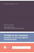 Certificat de coutume : pratiques en droit des affaires internationales