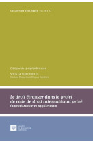 Le droit etranger dans le projet de code de droit international prive - tome 57 - connaissance et ap