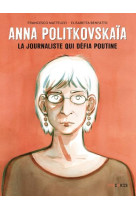 Anna politkovskaia : la journaliste qui defia poutine