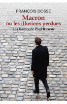 Macron ou les illusions perdues : les larmes de paul ricoeur