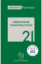 Memento pratique : urbanisme construction (edition 2021)