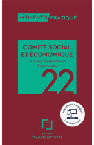 Memento pratique : comite social et economique et autres representants du personnel (edition 2022)