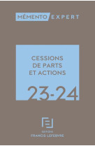 Memento expert : cessions de parts et actions (edition 2023)