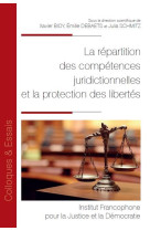 La repartition des competences juridictionnelles et la protection des libertes - tome 128