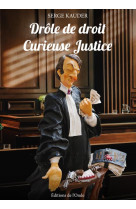 Drole de droit, curieuse justice