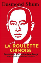 La roulette chinoise - argent, pouvoir, corruption et vengeance dans la chine d'aujourd'hui