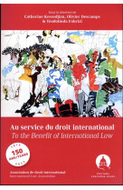 Au service du droit international/to the benefit of international law - les 150 ans de l'association