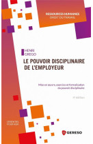 Le pouvoir disciplinaire de l'employeur - mise en oeuvre, exercice et formalisation du pouvoir disci