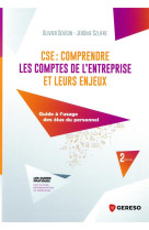 Cse : comprendre les comptes de l'entreprise et leurs enjeux : guide a l'usage des elus du personnel (2e edition)