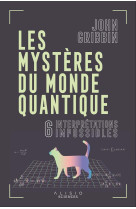 Les mysteres du monde quantique : 6 interpretations impossibles