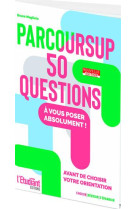 Parcoursup en 50 questions