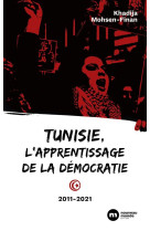 Tunisie, l'apprentissage de la democratie  -  2011-2021