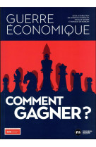 Guerre economique : comment gagner ?