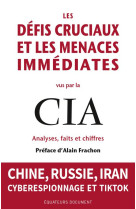 Les defis cruciaux et les menaces immediates vus par la cia : analyses, faits et chiffres