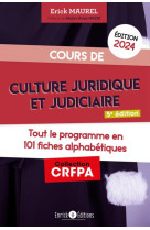 Cours de culture juridique et judiciaire : tout le programme en 101 fiches alphabetiques (edition 2024)