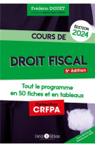 Cours de droit fiscal : tout le programme en fiches et en tableaux (edition 2024)