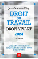 Droit du travail, droit vivant 2024 - connaitre, mais surtout comprendre le droit du travail d'aujou