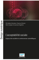 L'acceptabilite sociale : enjeux de societe et controverses scientifiques