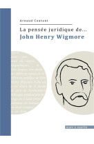 La pensee juridique de... : john henry wigmore