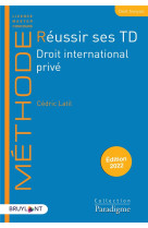 Reussir ses td : droit international prive (edition 2022)