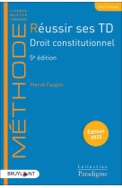 Reussir ses td : droit constitutionnel (edition 2022)