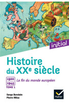 Histoire du xxe siecle t.1  -  1900-1945, la fin du monde europeen