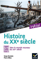 Histoire du xxe-xxie siecle t.4  -  1990 a nos jours, vers le monde nouveau du xxie siecle