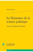 La naissance de la science politique  -  autour de marsile de padoue