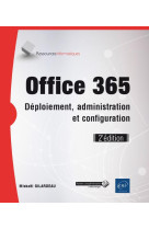 Office 365  -  deploiement, administration et configuration (2e edition)