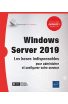 Windows server 2019 - les bases indispensables pour administrer et configurer votre serveur