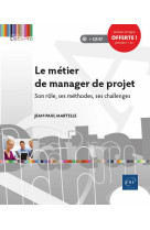 Le metier de manager de projet - son role, ses methodes, ses challenges