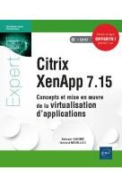 Citrix xenapp 7.15  -  concepts et mise en oeuvre de la virtualisation d'applications