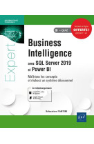 Business intelligence avec sql server 2019 et power bi  -  maitrisez les concepts et realisez un systeme decisionnel