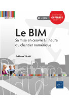 Le bim - sa mise en oeuvre a l'heure du chantier numerique