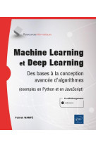 Machine learning et deep learning : des bases a la conception avancee d'algorithmes (exemples en python et en javascript)